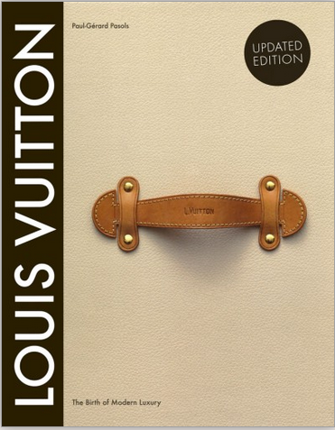 Louis Vuitton: The Birth of Modern Luxury Updated Edition